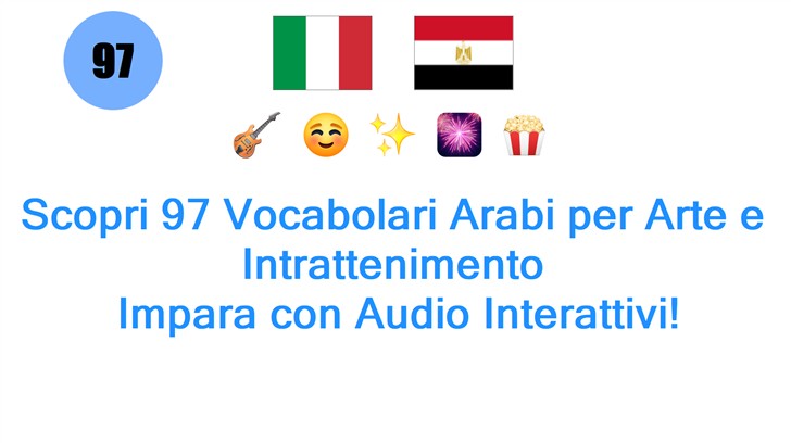 Scopri 97 Vocabolari Arabi per Arte e Intrattenimento: Impara con Audio Interattivi!